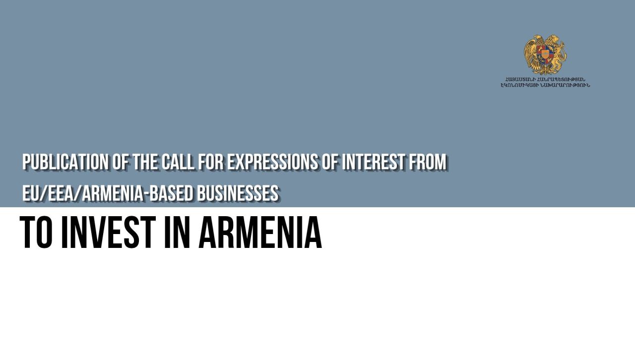 Publication of the Call for expressions of interest from EU/EEA/Armenia-based businesses to invest in Armenia